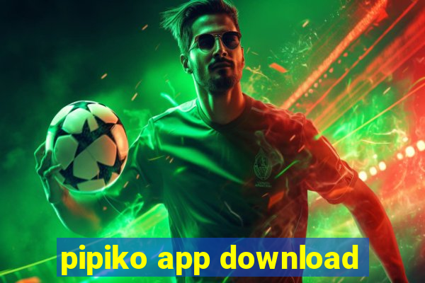 pipiko app download